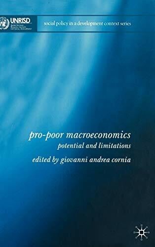 Cornia, G. Pro-Poor Macroeconomics: Potential and Limitations (Social Policy in a Development Context)