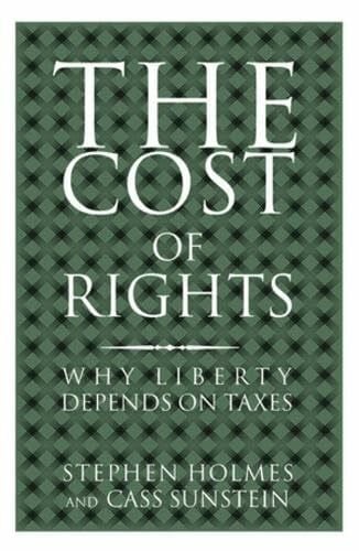 Sunstein, Cass R. The Cost of Rights: Why Liberty Depends on Taxes