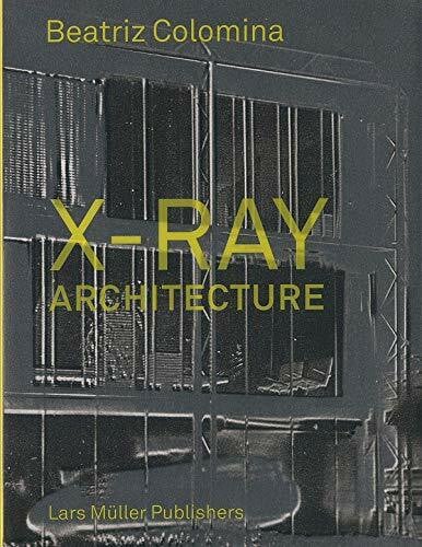 Colomina, Beatriz X-Ray Architecture