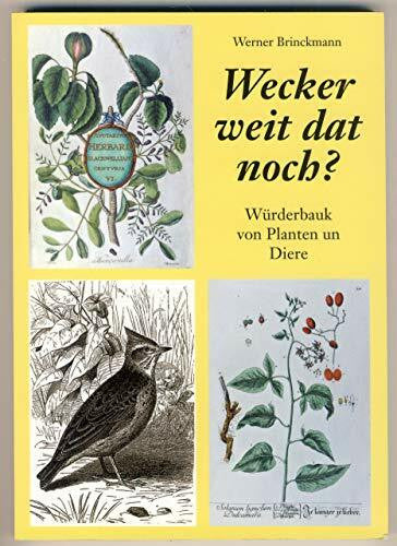 Brinckmann, Werner Wecker weit dat noch?: Würderbauk von Planten un Diere