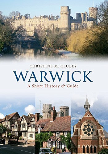 Cluley, Christine M. Warwick a Short History and Guide