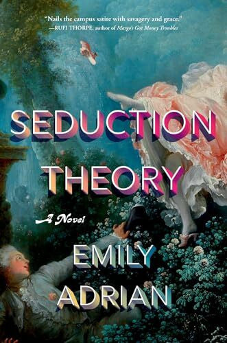 Adrian, Emily Seduction Theory: A Novel