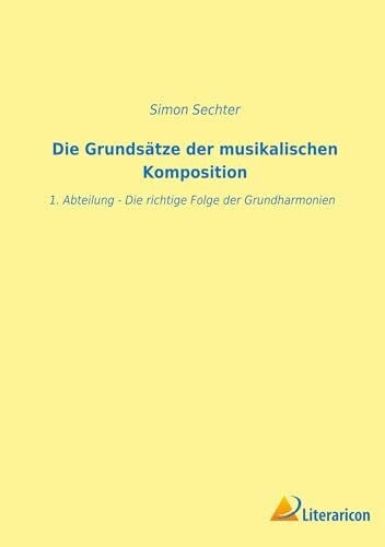Sechter, Simon Die Grundsätze der musikalischen Komposition: 1. Abteilung