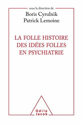 Lemoine, Patrick La folle histoire des idées folles en psychiatrie