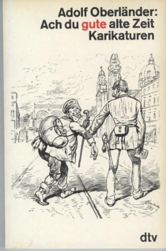 Oberländer, Adolf Ach du gute alte Zeit.