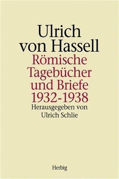 Hassel, Ulrich von Römische Tagebücher und Briefe 1932-1938