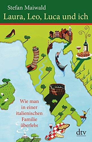 Maiwald, Stefan Laura, Leo, Luca und ich: Wie man in einer italienischen Familie überlebt