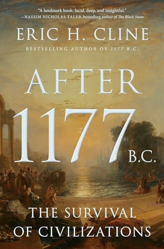 Cline, Eric H. After 1177 B.C.: The Survival of Civilizations (Turning Points in Ancient History)