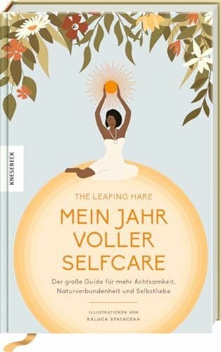 Köller, Kathrin Mein Jahr voller Selfcare: Der große Guide für mehr Achtsamkeit, Naturverbundenheit und Selbstliebe