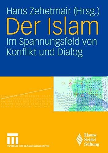 Zehetmair, Hans Der Islam: Im Spannungsfeld von Konflikt und Dialog (German Edition)