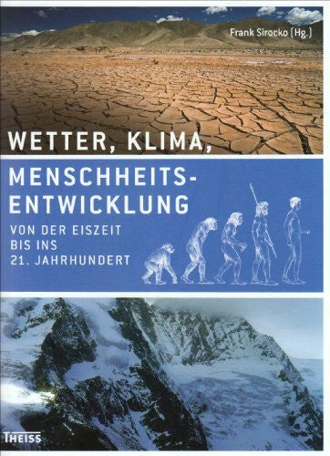 Sirocko, Frank Wetter, Klima, Menschheitsentwicklung: Von der Eiszeit bis ins 21. Jahrhundert