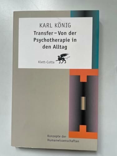 König, Karl Transfer - Von der Psychotherapie in den Alltag (Konzepte der Humanwissenschaften)