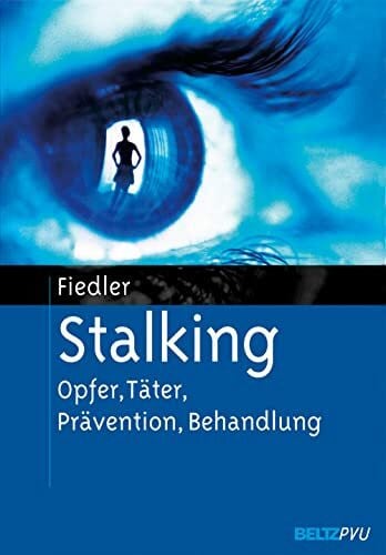 Fiedler, Peter Stalking: Opfer, Täter, Prävention, Behandlung