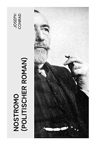 Freißler, Ernst Wolfgang Nostromo (Politischer Roman): Einer der wichtigsten englischsprachigen Romane des 20. Jahrhunderts (Eine Geschichte von der Meeresküste)