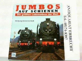 Messerschmidt, Wolfgang Jumbos auf Schienen: Die größten Lokomotiven der Welt