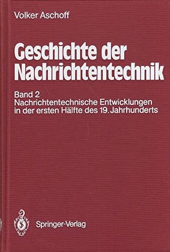 Voker Aschoff Nachrichtentechnische Entwicklungen in der ersten Hälfte des 19. Jahrhunderts