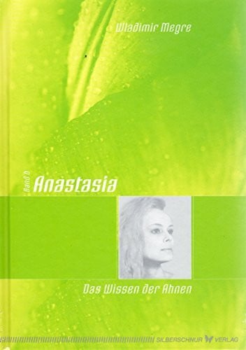 Megre, Wladimir Anastasia - Das Wissen der Ahnen