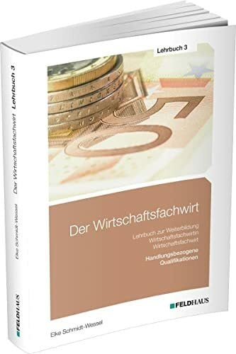 Schmidt-Wessel, Elke Der Wirtschaftsfachwirt / Lehrbuch 3: 3 Bände / Handlungsbezogene Qualifikationen (Der Wirtschaftsfachwirt: 3 Bände)