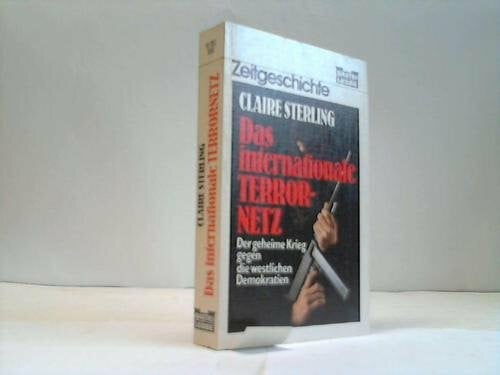Sterling, Claire Das internationale Terrornetz: Aufbau, Organisation, Finanzierung, Aktion (Zeitgeschichte. Bastei Lübbe Taschenbücher)