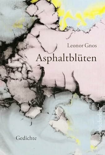 Gnos, Leonor Asphaltblüten: Gedichte