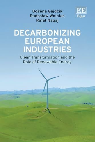 Nagaj, Rafal Decarbonizing European Industries: Clean Transformation and the Role of Renewable Energy