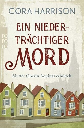 Schilasky, Sabine Ein niederträchtiger Mord. Mutter Oberin Aquinas ermittelt