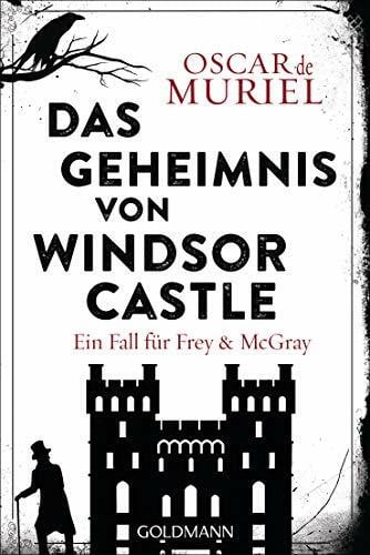 Beyer, Peter Das Geheimnis von Windsor Castle: Kriminalroman (Ein Fall für Frey und McGray, Band 6)