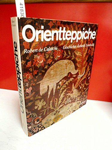 Calatchi, Robert de Orientteppiche: Geschichte, Ästhetik, Symbolik