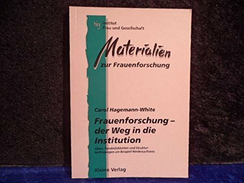 Hagemann-White, Carol Frauenforschung - der Weg in die Institution: Ideen, Persönlichkeiten und Strukturbedingungen am Beispiel Niedersachsens