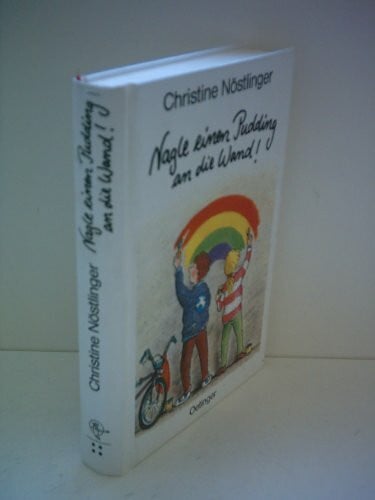 Nöstlinger, Christine Nagle einen Pudding an die Wand!