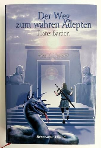 Bardon, Franz Der Weg zum wahren Adepten