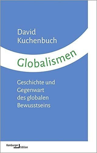 Kuchenbuch, David Globalismen: Geschichte und Gegenwart des globalen Bewusstseins (kleine reihe)