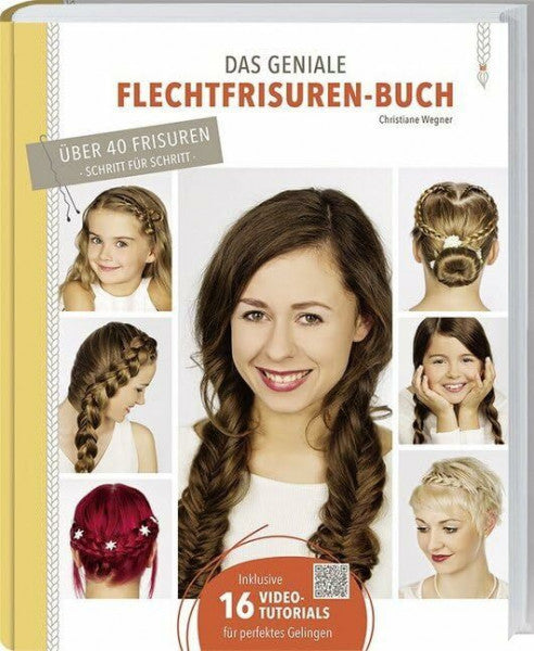 Wegner, Christiane Das geniale Flechtfrisuren-Buch: Grundtechniken, Variationen, Tipps & Tricks.