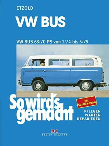 Etzold, Rüdiger VW Bus T2 68/70 PS 1/74 bis 5/79: So wird's gemacht - Band 18