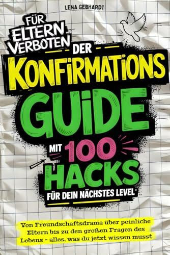 Novella-Verlag Der Konfirmations-Guide mit 100 Hacks für dein nächstes Level: Von Freundschaftsdrama über peinliche Eltern bis zu den großen Fragen des Lebens – alles, was du jetzt wissen musst