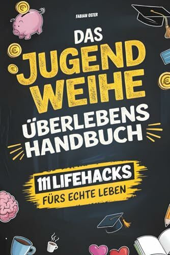 Oster, Fabian Das Jugendweihe-Überlebenshandbuch: 111 Life Hacks fürs echte Leben | Alles über Freiheit, Verantwortung, Geld & die Dinge, die dir keiner richtig erklärt