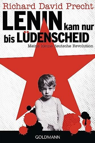 Precht, Richard David Lenin kam nur bis Lüdenscheid: Meine kleine deutsche Revolution