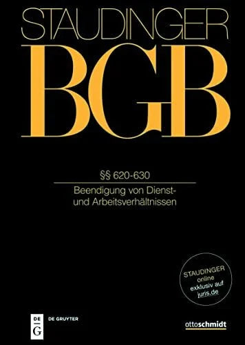Temming, Felipe §§ 620-630: (Beendigung von Dienst- und Arbeitsverhältnissen) (J. von Staudingers Kommentar zum Bürgerlichen Gesetzbuch mit Einführungsgesetz und Nebengesetzen)