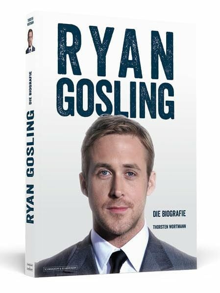 Wortmann, Thorsten Ryan Gosling: Die Biografie