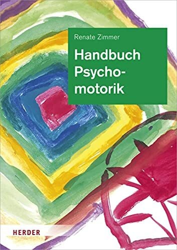 Zimmer, Professorin Renate Handbuch Psychomotorik: Theorie und Praxis der psychomotorischen Förderung von Kindern