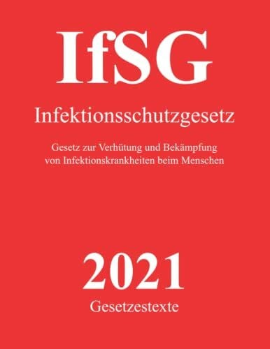 Liehr, K.-J. Infektionsschutzgesetz - IfSG - Gesetz zur Verhütung und Bekämpfung von Infektionskrankheiten beim Menschen: Gesetzestext für Studium, Ausbildung und ... die amtsärztliche Prüfung und Heilerlaubnis
