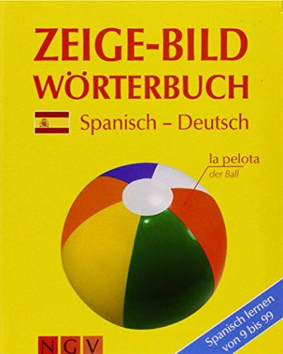 Kuhn, Christina Zeige-Bildwörterbuch Spanisch-Deutsch: Spanisch lernen von 9 bis 99: Spanisch lernen von 9 bis 99. Über 6300 Begriffe