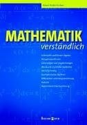 Scholl, Wolfgang Mathematik verständlich: Arithmetik und lineare Algebra, Mengenoperationen, Gleichungen und Ungleichungen, Ebene und räumliche Geometrie, ... Statistik, Wahrscheinlichkeitsrechnung