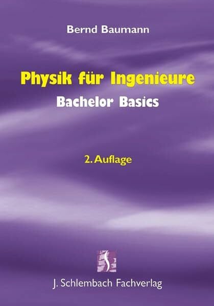 Baumann, Bernd Physik für Ingenieure - Bachelor Basics