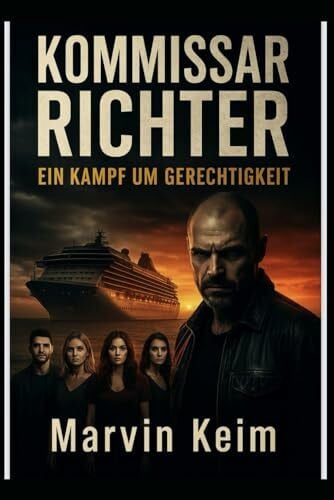 Keim, Marvin Kommissar Richter: Zwischen Schuld und Gerechtigkeit ein Thriller (