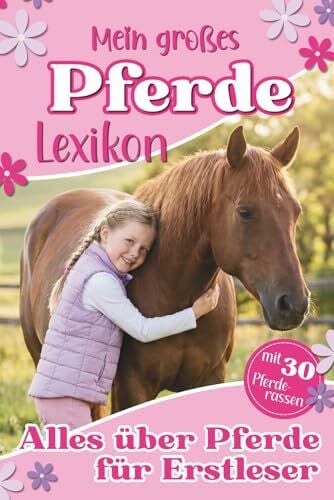 Media, NovaPage Mein großes Pferdelexikon - Alles über Pferde für Erstleser: 30 Pferderassen und spannendes Pferdewissen entdecken - Erstlesebuch 1. und 2. Klasse - perfektes Pferde Mädchen Geschenk
