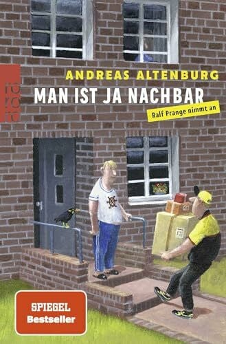 Altenburg, Andreas Man ist ja Nachbar: Ralf Prange nimmt an | Verfilmt mit Bjarne Mädel, Olli Dittrich und Katharina Maria Schubert (Die Ralf Prange-Reihe, Band 1)