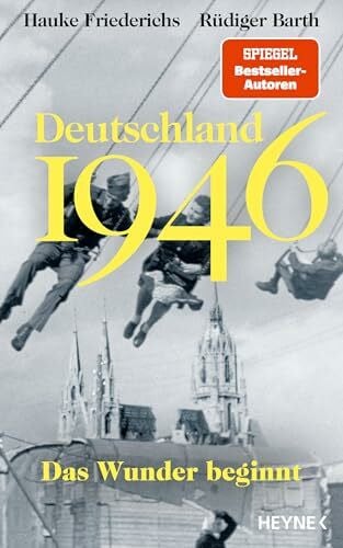 Friederichs, Hauke Deutschland 1946: Das Wunder beginnt