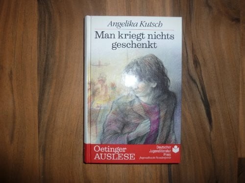 KUTSCH, ANGELIKA. Man kriegt nichts geschenkt. ( Ab 12 J.)