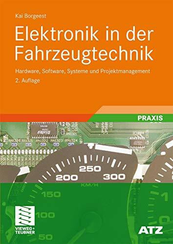 Borgeest, Kai Elektronik in der Fahrzeugtechnik: Hardware, Software, Systeme und Projektmanagement (ATZ/MTZ-Fachbuch)